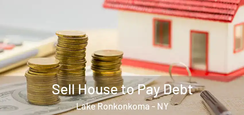  Sell House to Pay Debt Lake Ronkonkoma - NY