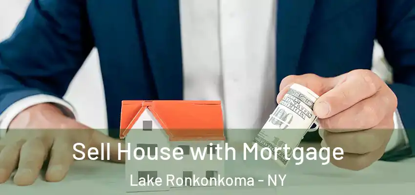  Sell House with Mortgage Lake Ronkonkoma - NY