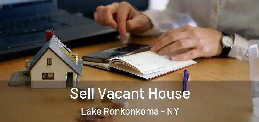  Sell Vacant House Lake Ronkonkoma - NY