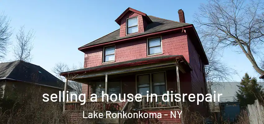 selling a house in disrepair Lake Ronkonkoma - NY